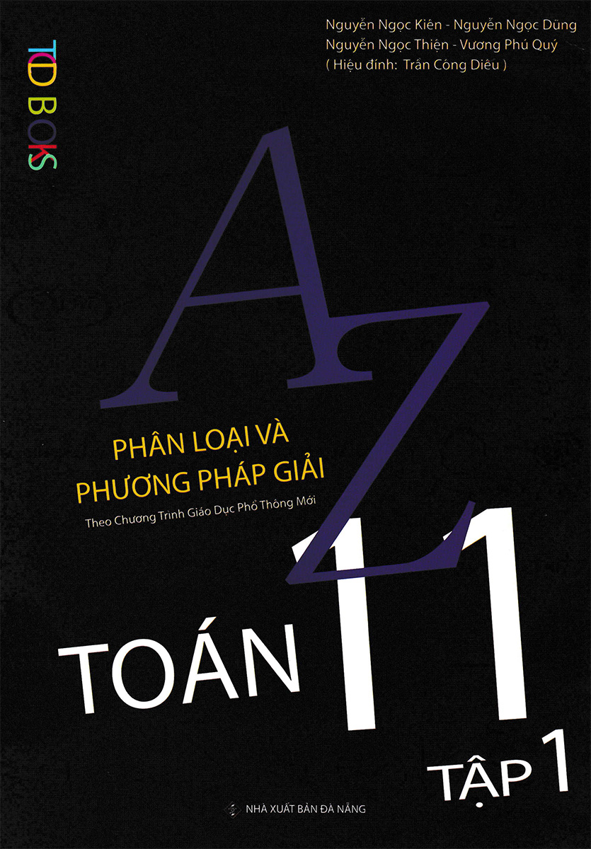 A-Z Toán 11 - Phân Loại Và Phương Pháp Giải (Theo Chương Trình GDPT Mới) - Tập 1