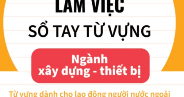 Tiếng Nhật Tại Hiện Trường Làm Việc - Số Tay Từ Vựng Ngành Xây Dựng-Thiết Bị | Newshop.vn: Sách