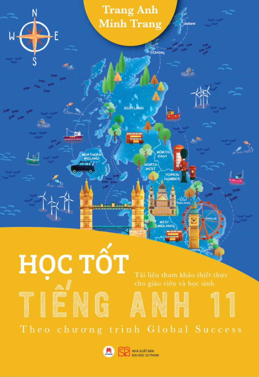 Học Tốt Tiếng Anh 11 - Theo Chương Trình Global Success (Tài Liệu Tham Khảo Thiết Thực Cho Giáo Viên Và Học Sinh)