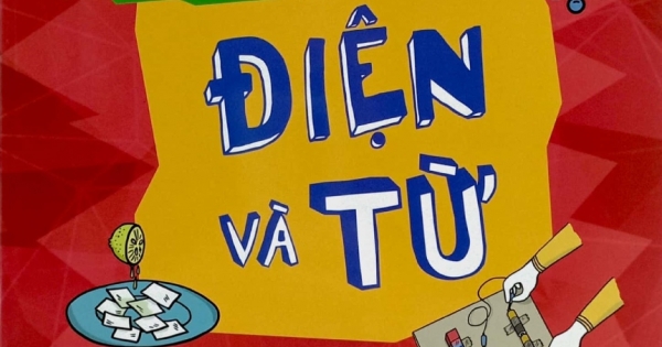 Thí Nghiệm Khoa Học Vui - Điện Và Từ