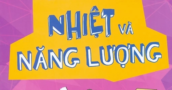 Thí Nghiệm Khoa Học Vui - Nhiệt Và Năng Lượng
