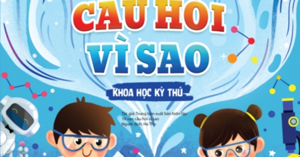 10 Vạn Câu Hỏi Vì Sao - Khoa Học Kỳ Thú