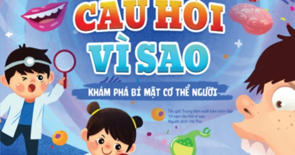 10 Vạn Câu Hỏi Vì Sao - Khám Phá Bí Mật Cơ Thể Người