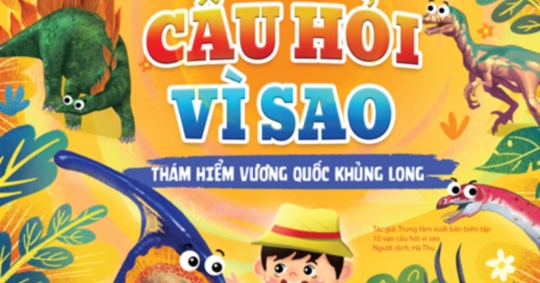 10 Vạn Câu Hỏi Vì Sao - Thám Hiểm Vương Quốc Khủng Long