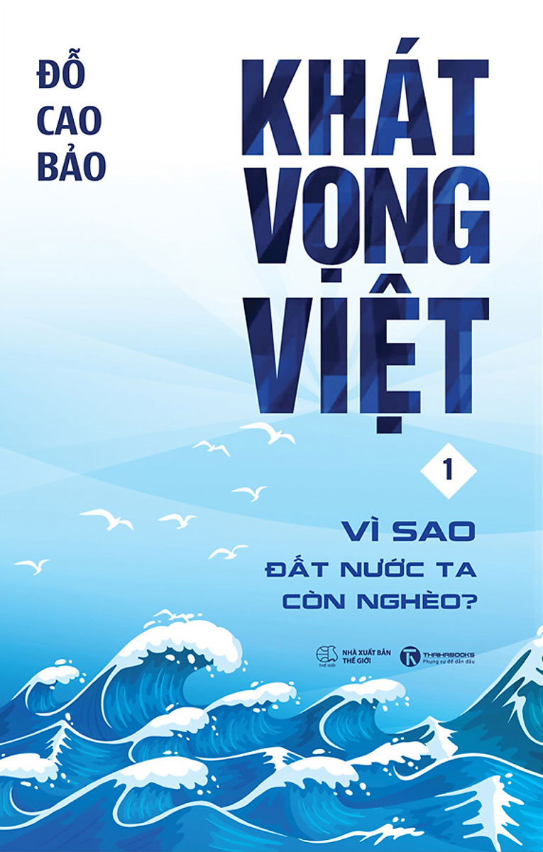Khát Vọng Việt 1: Vì Sao Đất Nước Ta Còn Nghèo?