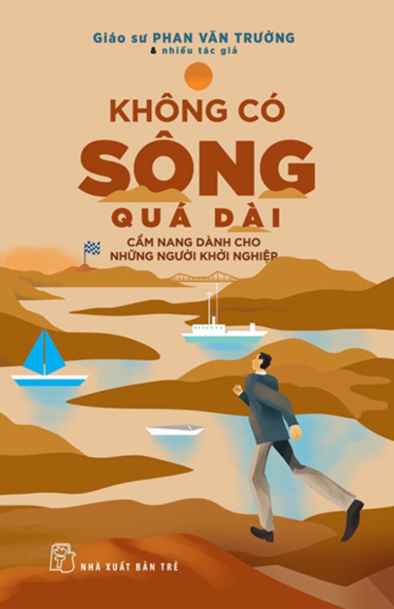 Không Có Sông Quá Dài - Cẩm Nang Dành Cho Những Người Khởi Nghiệp