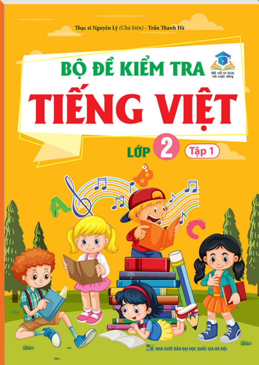Bộ Đề Kiểm Tra Tiếng Việt Lớp 2 - Tập 1 (Kết Nối Tri Thức Với Cuộc Sống)