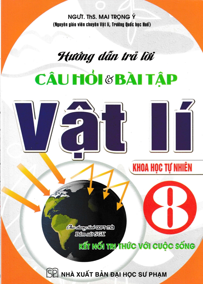 Hướng Dẫn Trả Lời Câu Hỏi Và Bài Tập Vật Lí 8 - Khoa Học Tự Nhiên (Bám Sát Sgk Kết Nối Tri Thức Với Cuộc Sống) 