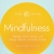 Mindfulness - Sống Tỉnh Thức Và Thực Hành Chánh Niệm