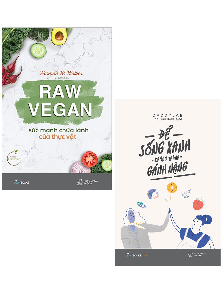Combo Raw Vegan - Sức Mạnh Chữa Lành Của Thực Vật + Để Sống Xanh Không Thành Gánh Nặng (Bộ 2 Cuốn)
