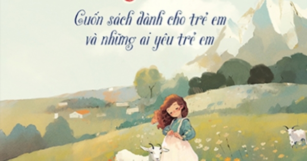 Tủ Sách Thiếu Nhi Kinh Điển - Heidi - Cuốn Sách Dành Cho Trẻ Em Và Những Ai Yêu Trẻ Em