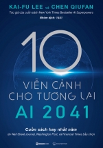AI 2041 - 10 Viễn Cảnh Cho Tương Lai
