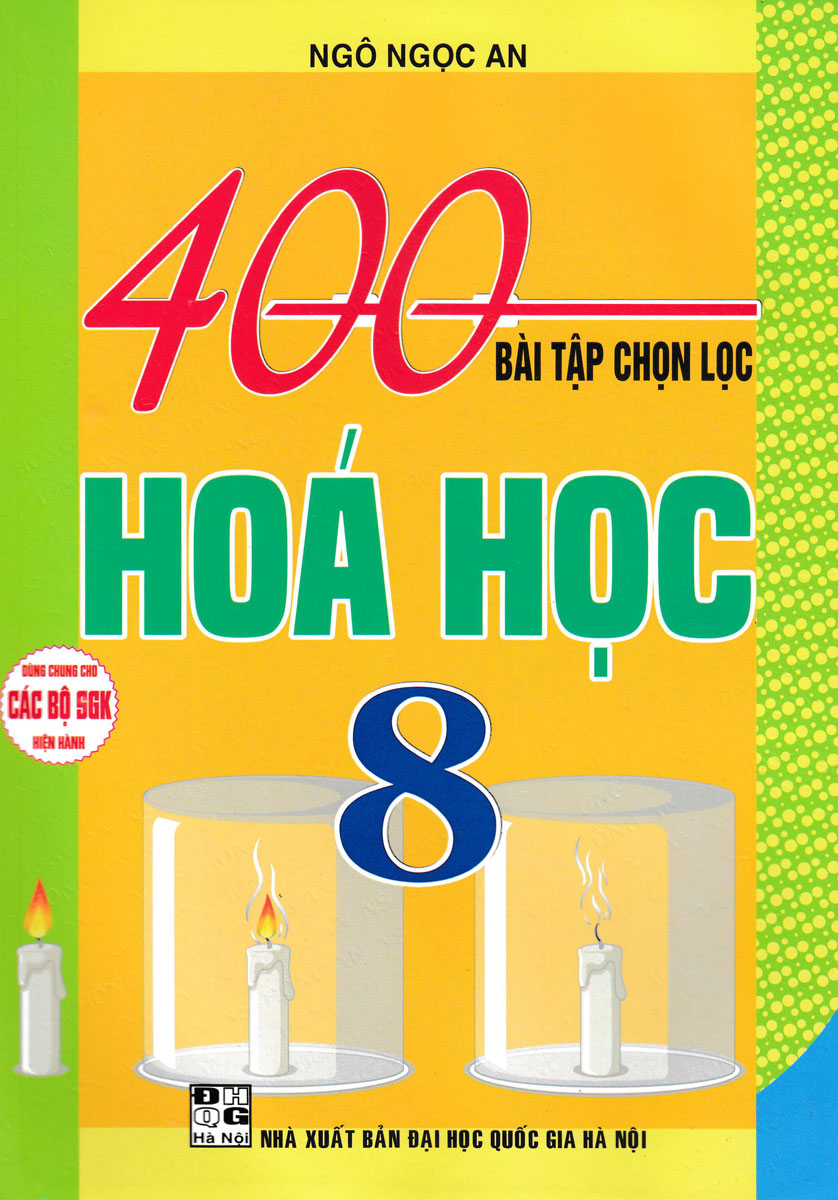 400 Bài Tập Chọn Lọc Hóa Học 8 (Dùng Chung Cho Các Bộ SGK Hiện Hành)