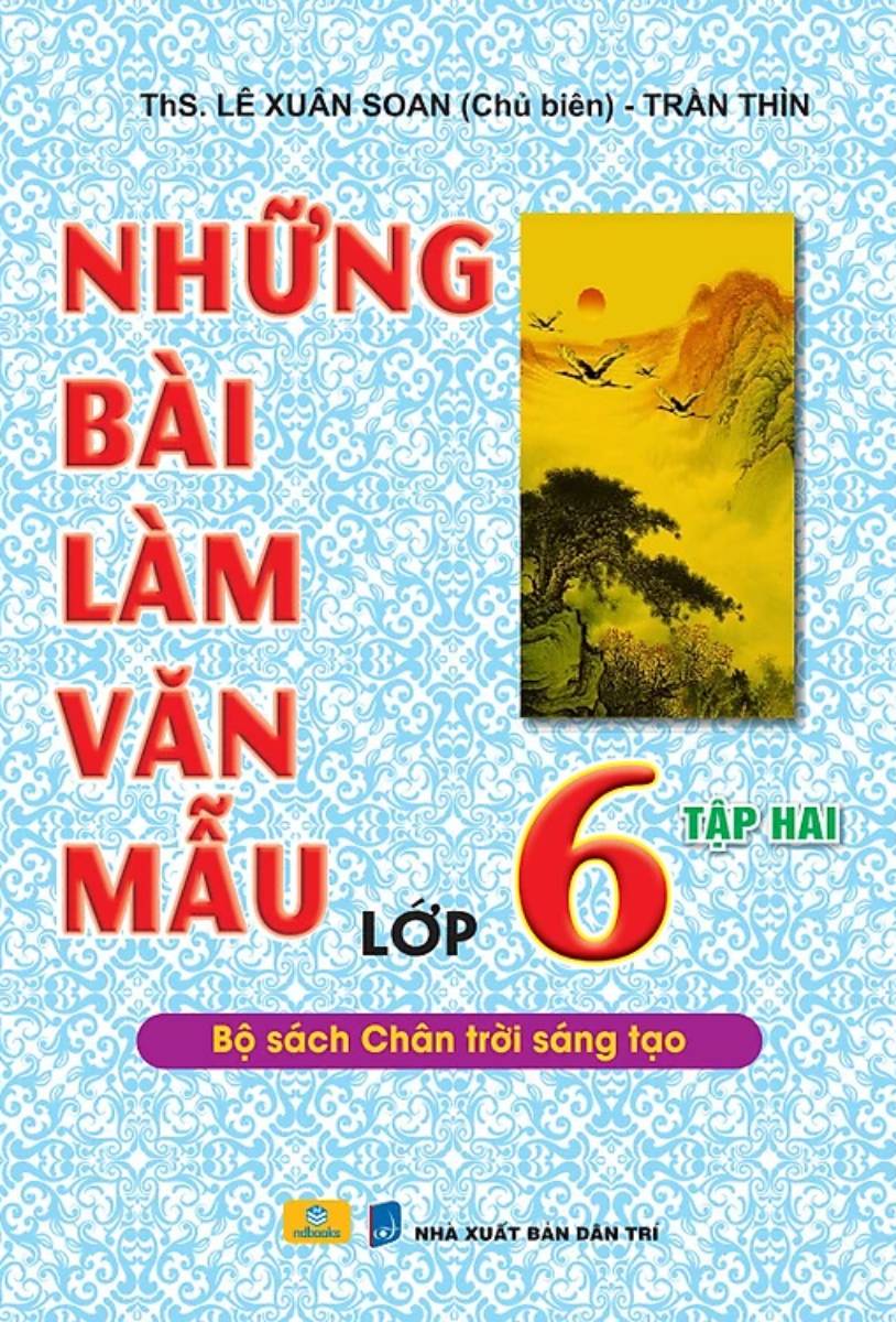 Nd - Những Bài Làm Văn Mẫu Lớp 6 - Tập 2 (Bộ Sách Chân Trời Sáng Tạo)