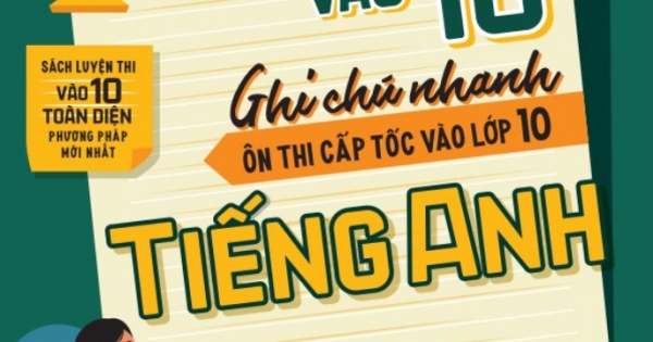 Take Note Vào 10 - Ghi Chú Nhanh Ôn Thi Cấp Tốc Vào Lớp 10 Tiếng Anh (MEGA) | Newshop.vn: Sách
