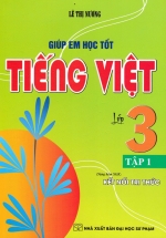 Giúp Em Học Tốt Tiếng Việt Lớp 3 - Tập 1 (Dùng Kèm SGK Kết Nối Tri Thức)