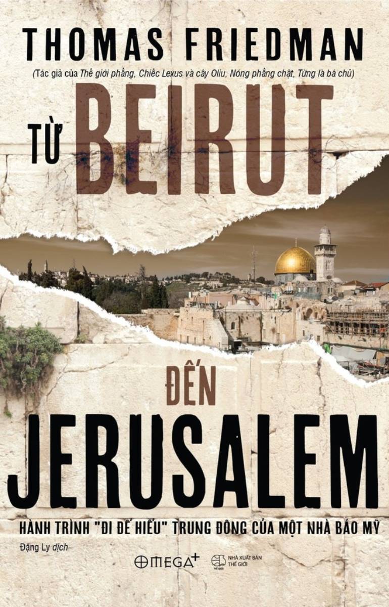 Từ Beirut Đến Jerusalem - Hành Trình "Đi Để Hiểu" Trung Đông Của Một Nhà Báo Mỹ