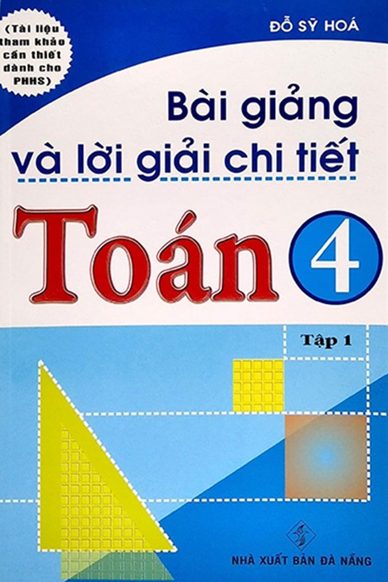 Bài Giảng Và Lời Giải Chi Tiết Toán 4 Tập 1