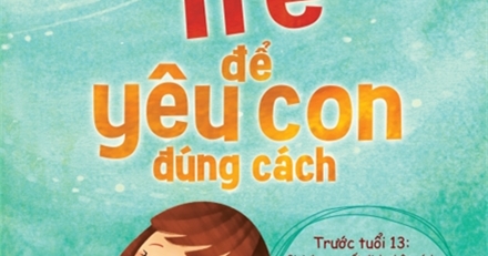 Thấu Hiểu Tâm Lí Trẻ Để Yêu Con Đúng Cách