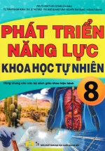 ND - Phát Triển Năng Lực Khoa Học Tự Nhiên 8 (Dùng Chung Cho Các Bộ SGK Hiện Hành)