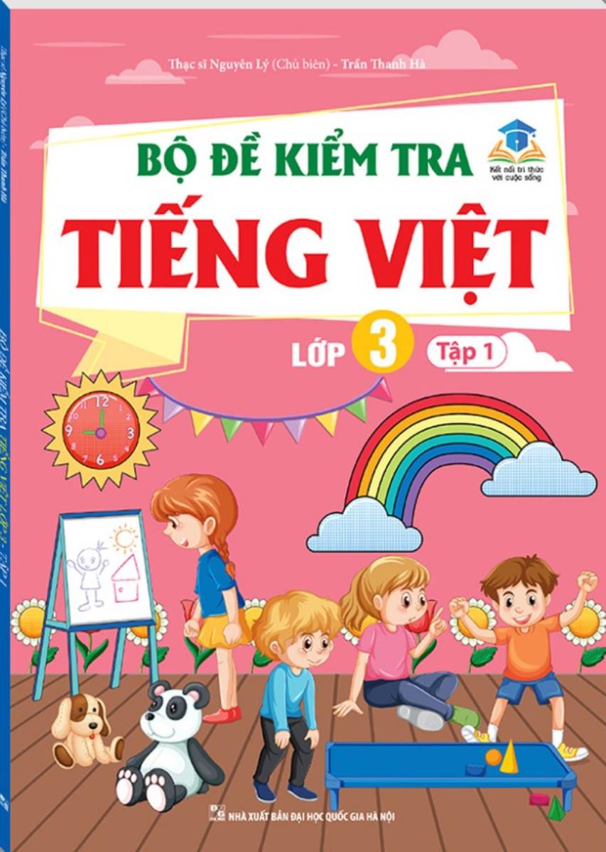 Bộ Đề Kiểm Tra Tiếng Việt Lớp 3 - Tập 1 (Kết Nối Tri Thức Với Cuộc Sống) 