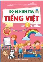 Bộ Đề Kiểm Tra Tiếng Việt Lớp 3 - Tập 1 (Kết Nối Tri Thức Với Cuộc Sống) 