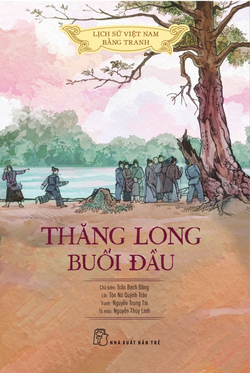 Lịch Sử Việt Nam Bằng Tranh - Thăng Long Buổi Đầu (Bản Màu, Bìa Mềm)