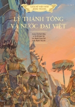 Lịch Sử Việt Nam Bằng Tranh - Lý Thánh Tông Và Nước Đại Việt (Bản Màu, Bìa Cứng)