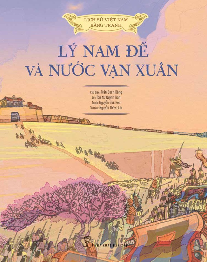 Lịch Sử Việt Nam Bằng Tranh - Lý Nam Đế Và Nước Vạn Xuân (Bản Màu, Bìa Cứng)