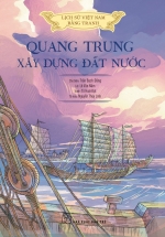 Lịch Sử Việt Nam Bằng Tranh - Quang Trung Xây Dựng Đất Nước (Bản Màu, Bìa Mềm) 