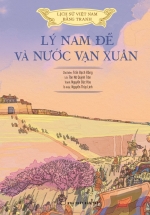 Lịch Sử Việt Nam Bằng Tranh - Lý Nam Đế Và Nước Vạn Xuân (Bản Màu, Bìa Mềm)
