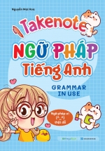 Take Note - Sổ Tay Ngữ Pháp Tiếng Anh (Grammar In Use)