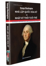 George Washington - Nhà Lập Quốc Hoa Kỳ Và Nhật Ký Thời Tuổi Trẻ