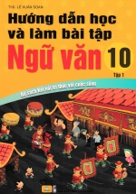 ND - Hướng Dẫn Học Và Làm Bài Tập Ngữ Văn 10 - Tập 1 (Bộ Sách Kết Nối Tri Thức Với Cuộc Sống)