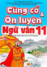 ND - Củng Cố Và Ôn Luyện Ngữ Văn 11 (Biên Soạn Theo Chương Trình GDPT Mới) 