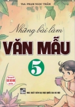 Những Bài Làm Văn Mẫu 5 (Dùng Chung Cho Các Bộ SGK Hiện Hành) 