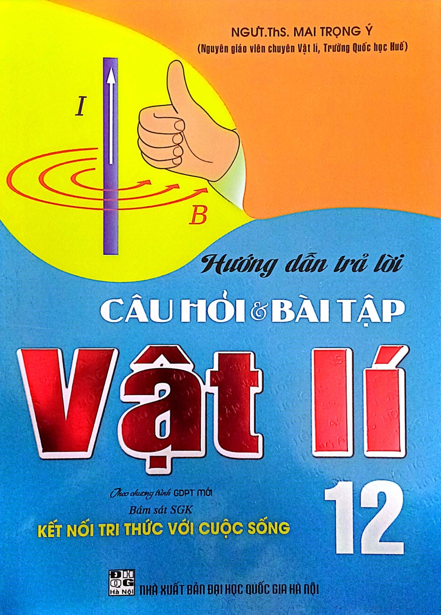 Hướng Dẫn Trả Lời Câu Hỏi Và Bài Tập Vật Lí 12 (Bám Sát SGK Kết Nối Tri Thức Với Cuộc Sống) 