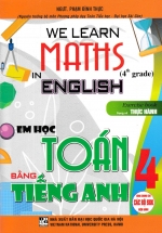 We Learn Maths In English - Em Học Toán Bằng Tiếng Anh 4 (Dùng Chung Cho Các Bộ SGK Hiện Hành)