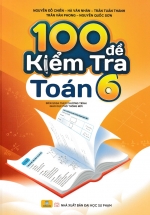 ND - 100 Đề Kiểm Tra Toán Lớp 6 (Biên Soạn Theo Chương Trình GDPT Mới) 