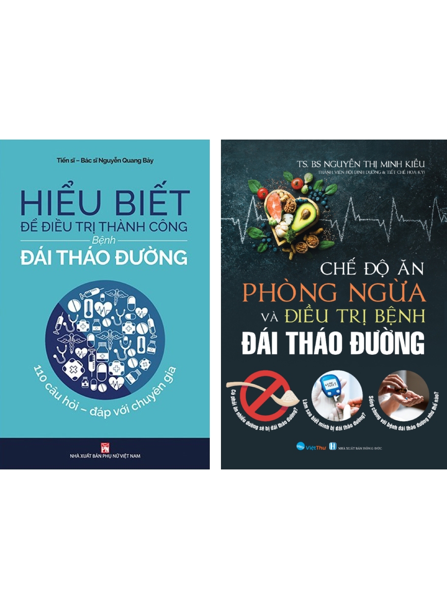 Combo Hiểu Biết Để Điều Trị Thành Công Bệnh Đái Tháo Đường + Chế Độ Ăn Phòng Ngừa Và Điều Trị Bệnh Đái Tháo Đường (Bộ 2 Cuốn)
