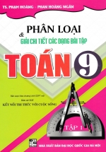 Phân Loại Và Giải Chi Tiết Các Dạng Bài Tập Toán 9 - Tập 1 (Bám Sát SGK Kết Nối Tri Thức Với Cuộc Sống)