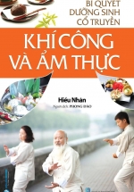 Bí Quyết Dưỡng Sinh Cổ Truyền - Khí Công Và Ẩm Thực