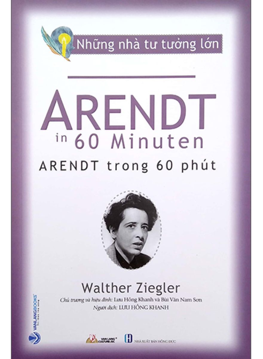 Những Nhà Tư Tưởng Lớn - Arendt Trong 60 Phút - Vanlangbooks