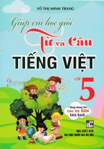Giúp Em Học Giỏi Từ Và Câu - Tiếng Việt Lớp 5 (Dùng Chung Cho Các Bộ SGK Hiện Hành)