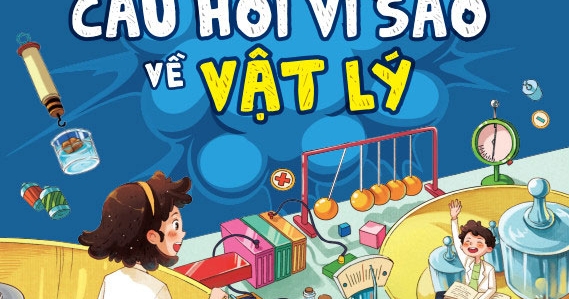 Vật Lý Vui Nhộn - Những Câu Hỏi Vì Sao Về Vật Lý