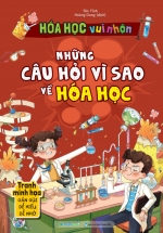 Hóa Học Vui Nhộn - Những Câu Hỏi Vì Sao Về Hóa Học