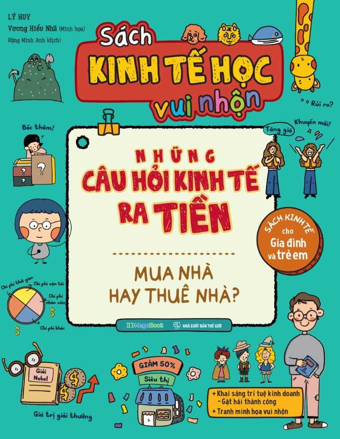 Sách Kinh Tế Học Vui Nhộn - Những Câu Hỏi Kinh Tế Ra Tiền: Mua Nhà Hay Thuê Nhà?