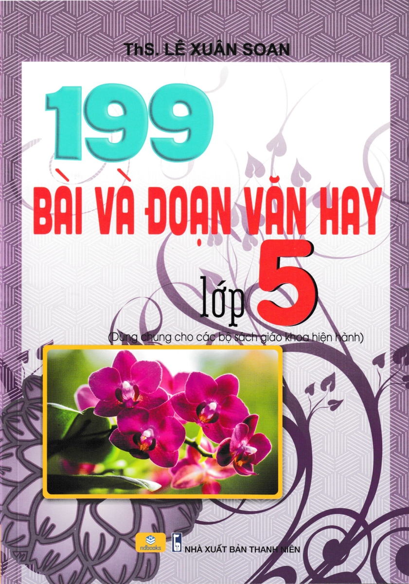 Nd - 199 Bài Và Đoạn Văn Hay Lớp 5 (Dùng Chung Cho Các Bộ Sgk Hiện Hành) 