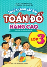 ND - Tuyển Chọn Các Bài Toán Đố Nâng Cao Lớp 3 (Dùng Chung Cho Các Bộ Sách Hiện Hành)