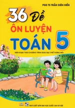 ND - 36 Đề Ôn Luyện Toán 5 (Biên Soạn Theo Chương Trình GDPT Mới)